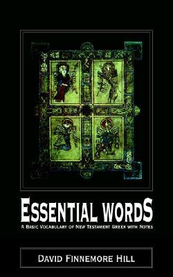 Essential Words - A Basic Vocabulary of New Testament Greek With Notes