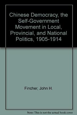 Chinese Democracy, the Self-Government Movement in Local, Provincial, and National Politics, 1905-19 pdf epub mobi 电子书 下载