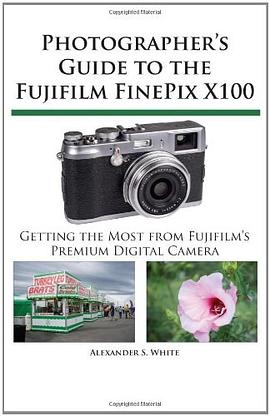 Photographer’s Guide to the Fujifilm FinePix X100 pdf epub mobi 电子书 下载