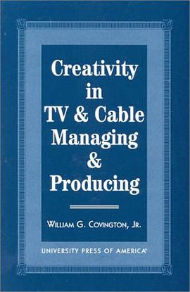 Creativity in TV and Cable Managing and Producing pdf epub mobi 电子书 下载