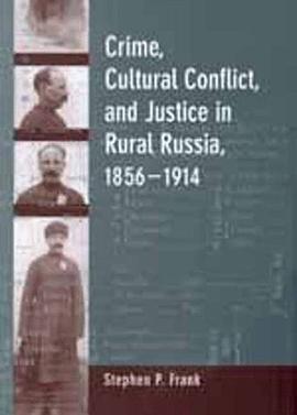 Crime, Cultural Conflict, and Justice in Rural Russia, 1856-1914 (Studies on the History of Society  pdf epub mobi 电子书 下载