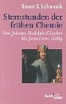 Sternstunden der frühen Chemie. Von Johann Rudolph Glauber bis Justus von Liebig. pdf epub mobi 下载