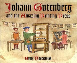 Johann Gutenberg and the Amazing Printing Press pdf epub mobi 电子书 下载