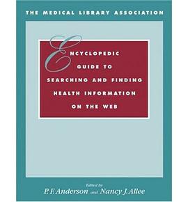The Medical Library Association Encyclopedic Guide to Searching and Finding Health Information on th pdf epub mobi 电子书 下载