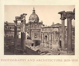 Photography and Architecture, 1839-1939 pdf epub mobi 电子书 下载