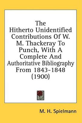 The Hitherto Unidentified Contributions Of W. M. Thackeray To Punch, With A Complete And Authoritati pdf epub mobi 电子书 下载