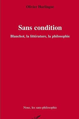 Sans condition. Blanchot, la littérature, la philosophie pdf epub mobi 电子书 下载