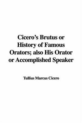 Cicero's Brutus or History of Famous Orators; Also His Orator or Accomplished Speaker pdf epub mobi 電子書 下載