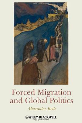 Forced Migration and Global Politics pdf epub mobi 电子书 下载