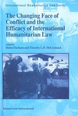 The Changing Face of Conflict and the Efficacy of International Humanitarian Law pdf epub mobi 电子书 下载