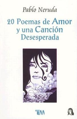 20 Poemas de Amor y Una Cancion Desesperada / 20 Poems and a Desperate Song (Spanish Edition) pdf epub mobi 電子書 下載