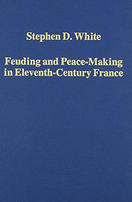 Feuding and Peace-Making in Eleventh-Century France pdf epub mobi 电子书 下载