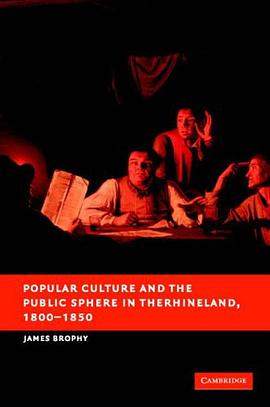 Popular Culture and the Public Sphere in the Rhineland, 1800-1850 (New Studies in European History) pdf epub mobi 电子书 下载
