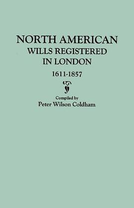 North American Wills Registered in London, 1611-1857 pdf epub mobi 电子书 下载