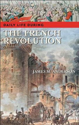 Daily Life During the French Revolution pdf epub mobi 电子书 下载