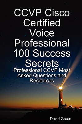 Ccvp Cisco Certified Voice Professional 100 Success Secrets pdf epub mobi 电子书 下载