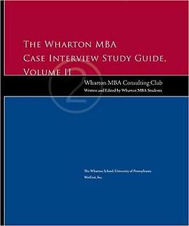 The Wharton MBA Case Interview Study Guide Volume II (Wharton Econometric Studies Series) pdf epub mobi 电子书 下载