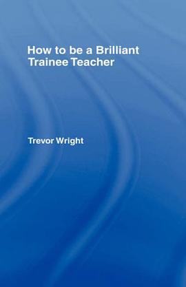 How to be a Brilliant Trainee Teacher pdf epub mobi 电子书 下载
