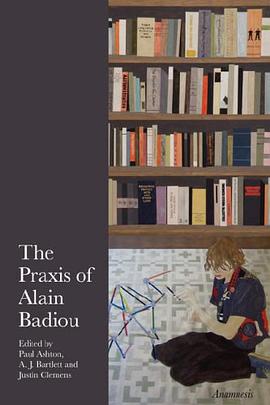 The Praxis of Alain Badiou pdf epub mobi 下载