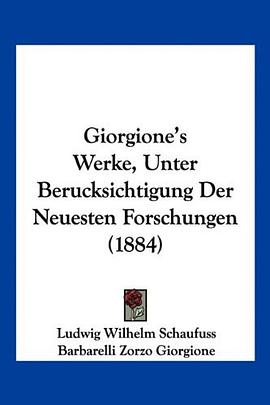 Giorgione's Werke, Unter Berucksichtigung Der Neuesten Forschungen pdf epub mobi 电子书 下载