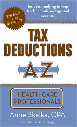 Tax Deductions A to Z for Health Care Professionals (Tax Deductions A to Z series) pdf epub mobi 电子书 下载