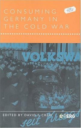 Consuming Germany in the Cold War (Leisure, Consumption and Culture) pdf epub mobi 电子书 下载