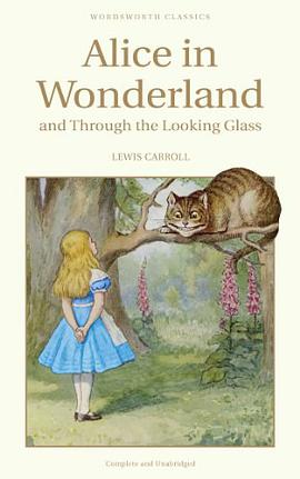 Alice in Wonderland and Through the Looking Glass (Wordsworth Classics) pdf epub mobi 电子书 下载