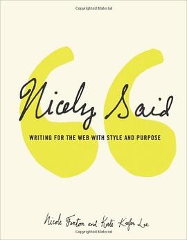 Nicely Said: Writing for the Web with Style and Purpose (Voices That Matter) pdf epub mobi 电子书 下载