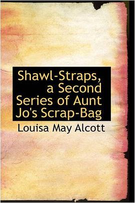 Shawl-Straps, a Second Series of Aunt Jo's Scrap-Bag pdf epub mobi 电子书 下载
