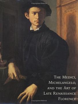 The Medici, Michelangelo, and the Art of Late Renaissance Florence pdf epub mobi 电子书 下载
