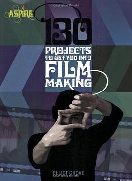 130 Projects to Get You Into Filmmaking pdf epub mobi 电子书 下载