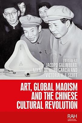 Art, Global Maoism and the Chinese Cultural Revolution pdf epub mobi 电子书 下载