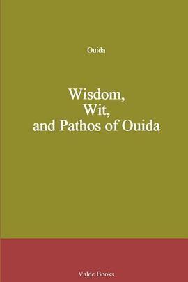 Wisdom, Wit, and Pathos of Ouida pdf epub mobi 电子书 下载
