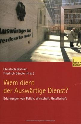 Wem dient der auswärtige Dienst? Erfahrungen aus Politik, Wirtschaft und Gesellschaft. pdf epub mobi 电子书 下载