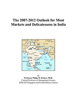 The 2007-2012 Outlook for Meat Markets and Delicatessens in India pdf epub mobi 电子书 下载
