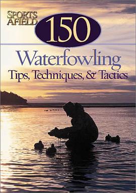 150 Waterfowling Tips, Tactics & Tales