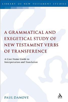 A Grammatical and Exegetical Study of New Testament Verbs of Transference pdf epub mobi 电子书 下载