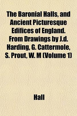 The Baronial Halls, and Ancient Picturesque Edifices of England. From Drawings by J.d. Harding, G. C pdf epub mobi 电子书 下载