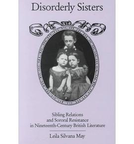 Disorderly Sisters Sibling Relations and Sororal Resistance in Nineteenth-century British Literature pdf epub mobi 電子書 下載