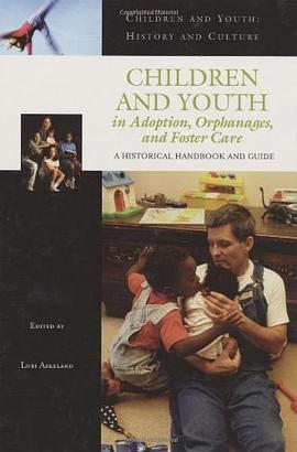 Children and Youth in Adoption, Orphanages, and Foster Care