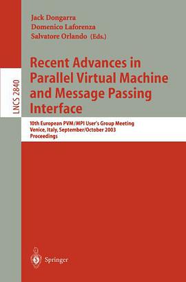 Recent Advances in Parallel Virtual Machine and Message Passing Interface 並行虛擬計算機與信息傳送界麵最新進展 pdf epub mobi 下载
