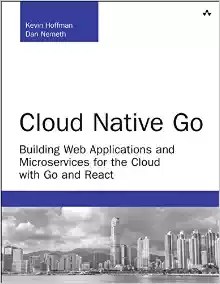 Cloud Native Go: Building Web Applications and Microservices for the Cloud with Go and React (Develo pdf epub mobi 电子书 下载