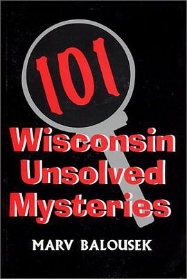 101 Wisconsin Unsolved Mysteries pdf epub mobi 下载