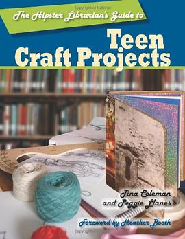 The Hipster Librarian's Guide to Teen Craft Projects pdf epub mobi 电子书 下载