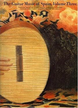 The Guitar Music of Spain, Volume Three (Traditional Spanish and Hispanic music) pdf epub mobi 电子书 下载