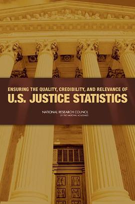 Ensuring the Quality, Credibility, and Relevance of U.S. Justice Statistics pdf epub mobi 电子书 下载