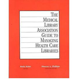 The Medical Library Association Guide to Managing Health Care Libraries pdf epub mobi 电子书 下载