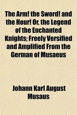 The Arm! the Sword! and the Hour! Or, the Legend of the Enchanted Knights; Freely Versified and Ampl pdf epub mobi 电子书 下载