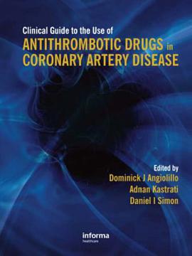 Clinical Guide to the Use of Antithrombotic Drugs in Coronary Artery Disease pdf epub mobi 电子书 下载