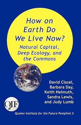 How on Earth Do We Live Now? Natural Capital, Deep Ecology and the Commons pdf epub mobi 下载